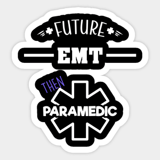 Future EMT Then Paramedic - Ambulance Apparel Sticker